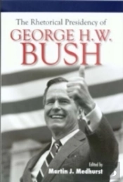 The Rhetorical Presidency Of George H. W. Bush