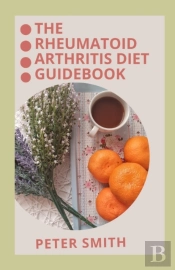 The Rheumatoid Arthritics Diet Guidebook