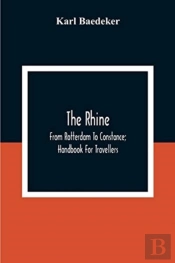 The Rhine; From Rotterdam To Constance; Handbook For Travellers