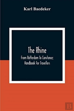Bertrand.pt - The Rhine; From Rotterdam To Constance; Handbook For Travellers
