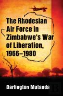 The Rhodesian Air Force In Zimbabwe'S War Of Liberation, 1966-1980