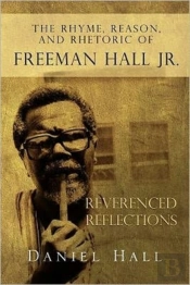 The Rhyme, Reason, And Rhetoric Of Freeman Hall Jr