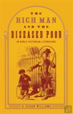 Bertrand.pt - The Rich Man And The Diseased Poor In Early Victorian Literature