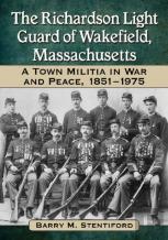 The Richardson Light Guard Of Wakefield, Massachusetts