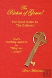 The Riches Of Grace!: The Good News To T