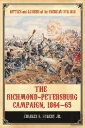 The Richmond-Petersburg Campaign, 1864â€“65