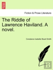 The Riddle Of Lawrence Haviland. A Novel.