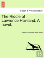 The Riddle Of Lawrence Haviland. A Novel.