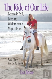 The Ride Of Our Life: Lessons In Faith,