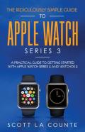 The Ridiculously Simple Guide To Apple Watch Series 3