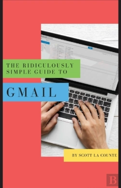 Bertrand.pt - The Ridiculously Simple Guide To Gmail: The Absolute Beginners Guide To Getting Started With Email