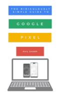 The Ridiculously Simple Guide To Google Pixel
