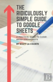 The Ridiculously Simple Guide To Google Sheets
