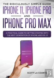 The Ridiculously Simple Guide To Iphone 11, Iphone Pro And Iphone Pro Max
