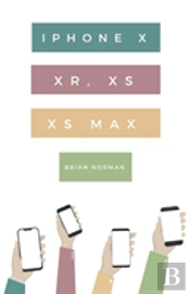 The Ridiculously Simple Guide To Iphone X, Xr, Xs, And Xs Max