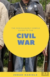 The Ridiculously Simple Guide To The Civil War