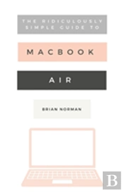 The Ridiculously Simple Guide To The New Macbook Air