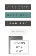 The Ridiculously Simple Guide To The Next Generation Ipad Pro