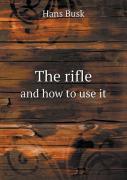 The Rifle And How To Use It