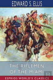 The Riflemen Of The Miami (Esprios Classics)