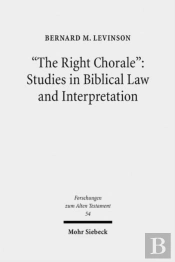 'The Right Chorale': Studies In Biblical Law And Interpretation