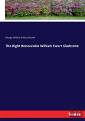 The Right Honourable William Ewart Gladstone