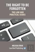 The Right To Be Forgotten - The Law And Practical Issues