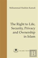 The Right To Life, Security, Privacy And Ownership In Islam