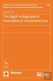 The Right To Regulate In International Investment Law