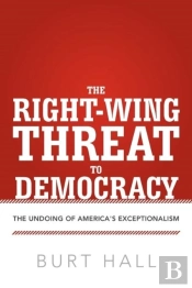 The Right-Wing Threat To Democracy: The
