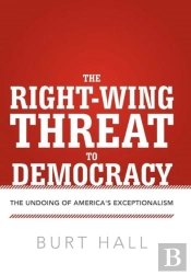 The Right-Wing Threat To Democracy: The