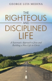 The Righteous And Disciplined Life