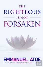 The Righteous Is Not Forsaken