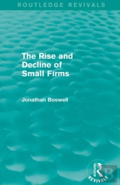 The Rise And Decline Of Small Firms (Routledge Revivals)