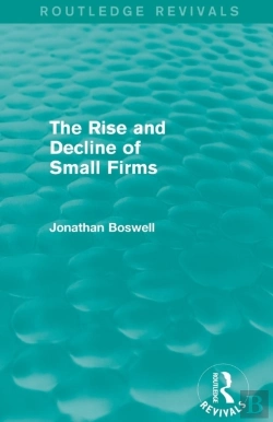 Bertrand.pt - The Rise And Decline Of Small Firms (Routledge Revivals)
