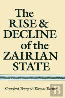 The Rise And Decline Of The Zairian State
