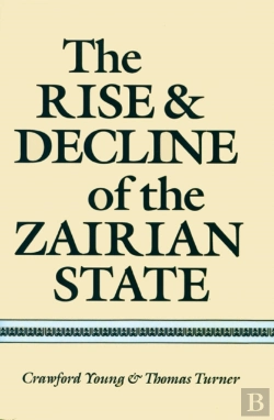 Bertrand.pt - The Rise And Decline Of The Zairian State