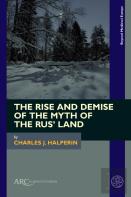 The Rise And Demise Of The Myth Of The Rusâ€™ Land