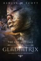 The Rise And Fall Of A Gladiatrix