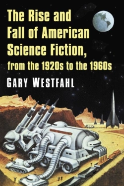 Bertrand.pt - The Rise And Fall Of American Science Fiction, From The 1920s To The 1960s