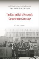 The Rise And Fall Of America'S Concentration Camp Law