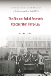The Rise And Fall Of America'S Concentration Camp Law