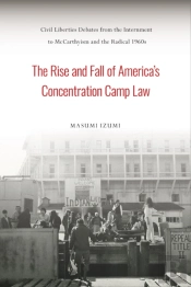 The Rise And Fall Of America'S Concentration Camp Law