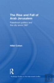 The Rise And Fall Of Arab Jerusalem