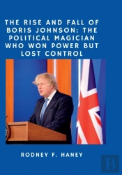 The Rise And Fall Of Boris Johnson