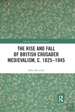 Bertrand.pt - The Rise And Fall Of British Crusader Medievalism, C.1825â€“1945