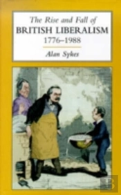 The Rise And Fall Of British Liberalism