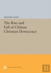 The Rise And Fall Of Chilean Christian Democracy