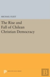 The Rise And Fall Of Chilean Christian Democracy