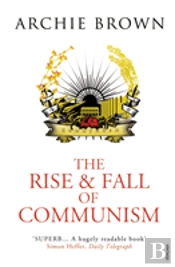 The Rise And Fall Of Communism
